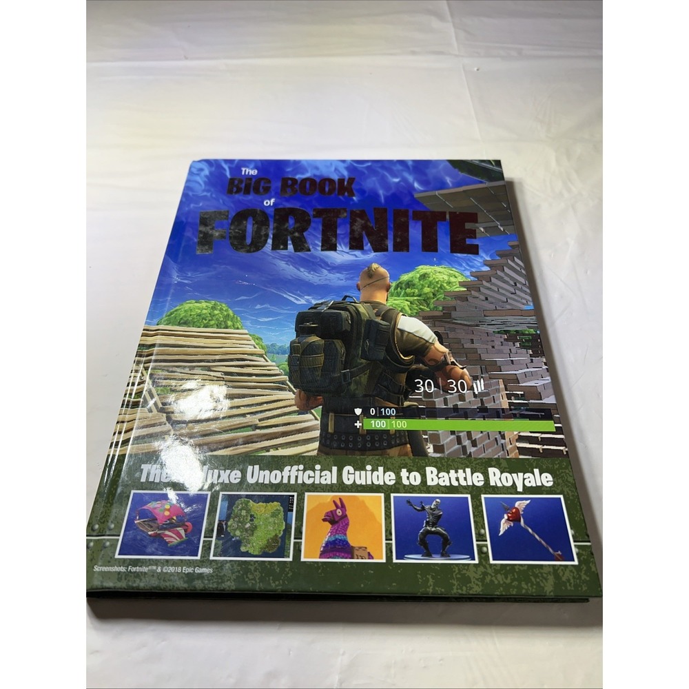 Big Book of Fortnite : The Deluxe Unofficial Guide to Battle Royale by...